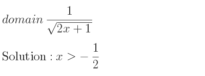 The domain of 1/(sqrt(2x+1)) is x>-1/2